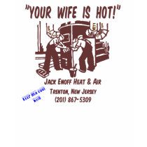 Your Wife Is Hot! t-shirts by archwear Your Wife Is Hot! t-shirts