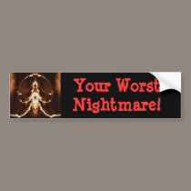 Your Worst Nightmare! bumper stickers