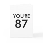 You're 87 greeting card