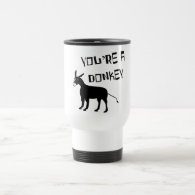 You're A Donkey Coffee Mugs