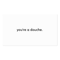 you're a douche- a card of warning. business cards by cupcakesparkles you're a douche- a card of warning. business cards