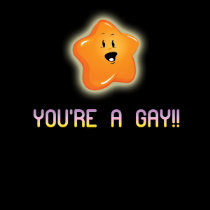 You're a Gay!!! t-shirts
