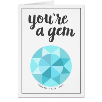 You&#39;re a Gem Birthday Card - December