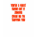 You're a great friend but if zombieschase us I'... t-shirts by verakers You're a great friend but if zombieschase us I'... t-shirts