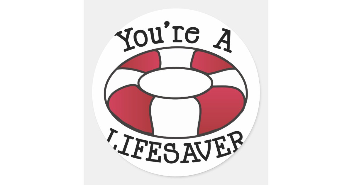 You're A Lifesaver Classic Round Sticker | Zazzle