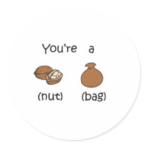 You're A Nut Bag stickers