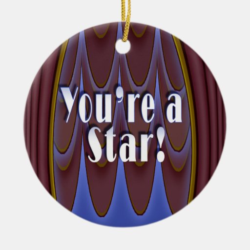 You're a Star! Ceramic Ornament | Zazzle