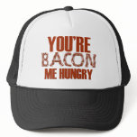 You're Bacon Me Hungry Mesh Hat