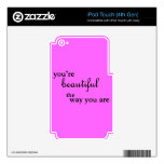 YOURE BEAUTIFUL THE WAY YOU ARE COMPLIMENTS SKIN FOR iPod TOUCH 4G