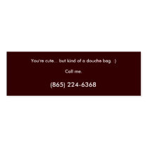 You're cute... but kind of a douche bag. :) business card template