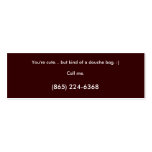 You're cute... but kind of a douche bag. :) business card template