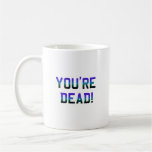 You're Dead Frost mugs