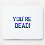 You're Dead Frost mousepads