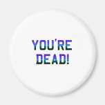 You're Dead Frost magnets