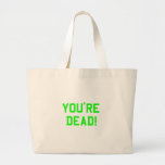 You're Dead Green bags