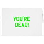 You're Dead Green cards