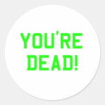 You're Dead Green stickers
