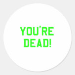 You're Dead Green stickers