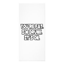 You're Fat...I'm Drunk...It's On rack cards