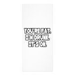You're Fat...I'm Drunk...It's On rack cards