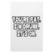 You're Fat...I'm Drunk...It's On stationery