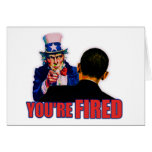 You're Fired! Anti Obama Design Greeting Cards