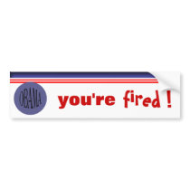You're  Fired Bumper Sticker