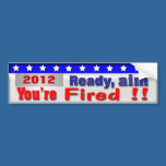 You're Fired bumper stickers