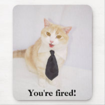 You're Fired! mousepads by myrtieshuman You're Fired! mousepads