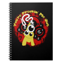 Youre Freakin Me Out Notebook