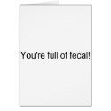 Youre Full Of Fecal cards