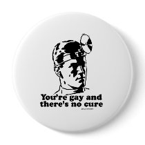 Youre gay and theres no cure buttons