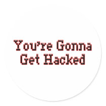 You're Gonna Get Hacked stickers