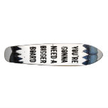 You're gonna need a bigger board Woody. Custom Skateboard