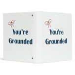 You're Grounded Reminders 3 Ring Binder