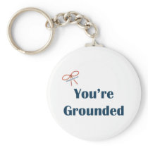 You're Grounded Reminders Key Chain