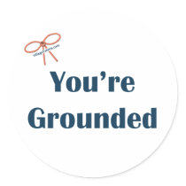 You're Grounded Reminders