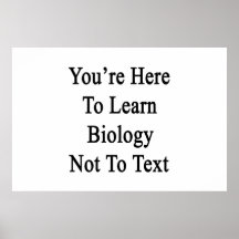 You're Here To Learn Biology Not To Text. Print