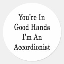 You're In Good Hands I'm An Accordionist Sticker