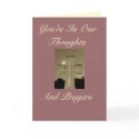 You're In Our Thoughts, And Prayers Card by pammys You're In Our Thoughts, And Prayers Card