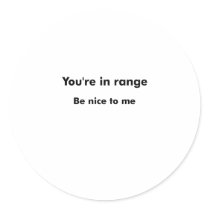 You're In Range Round Stickers