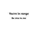 You're In Range t-shirts by scooterfun You're In Range t-shirts
