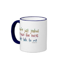 You're Just Jealous Because Mug by ironydesign You're Just Jealous Because Mug