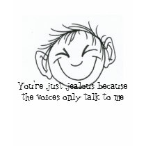 You're just jealous because the voice... t-shirts