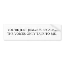 YOU'RE JUST JEALOUS bumper stickers by pjwuebker YOU'RE JUST JEALOUS bumper stickers