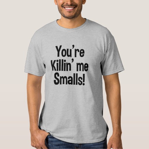 killin me smalls shirt