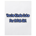 You're Kinda Cute For a Fat Girl Flyer Design