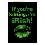 You're Kissing I'm Irish Greeting Card
