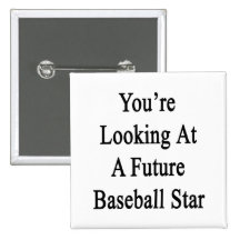You're Looking At A Future Baseball Star Pin