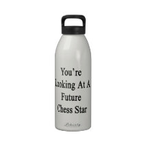 You're Looking At A Future Chess Star Water Bottles
